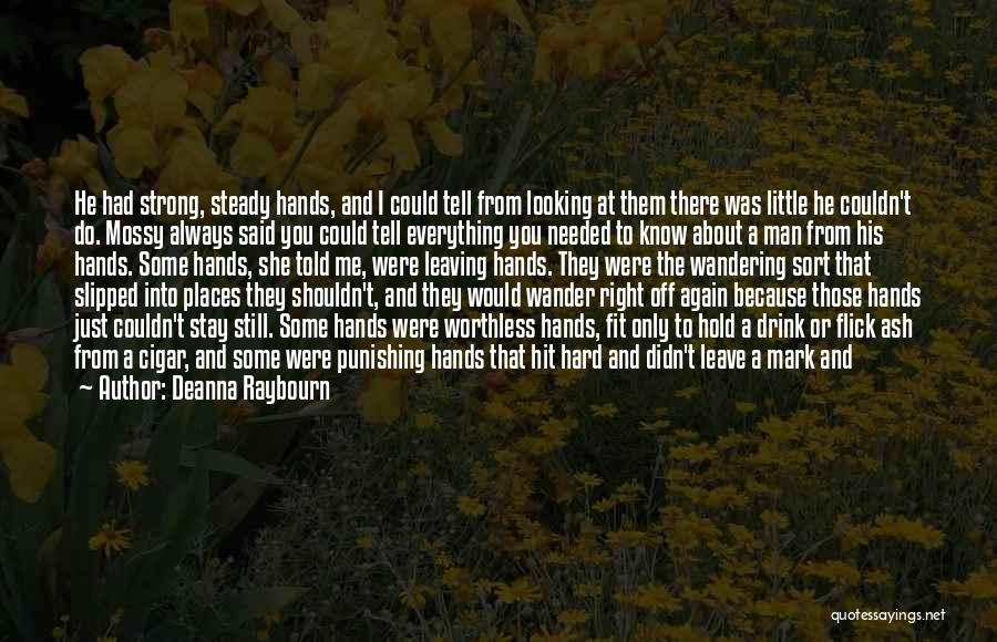 Deanna Raybourn Quotes: He Had Strong, Steady Hands, And I Could Tell From Looking At Them There Was Little He Couldn't Do. Mossy