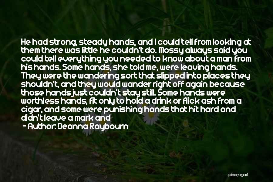 Deanna Raybourn Quotes: He Had Strong, Steady Hands, And I Could Tell From Looking At Them There Was Little He Couldn't Do. Mossy