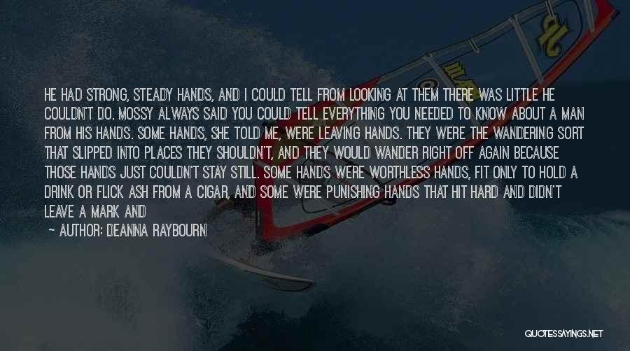 Deanna Raybourn Quotes: He Had Strong, Steady Hands, And I Could Tell From Looking At Them There Was Little He Couldn't Do. Mossy