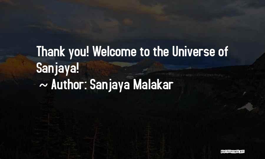 Sanjaya Malakar Quotes: Thank You! Welcome To The Universe Of Sanjaya!