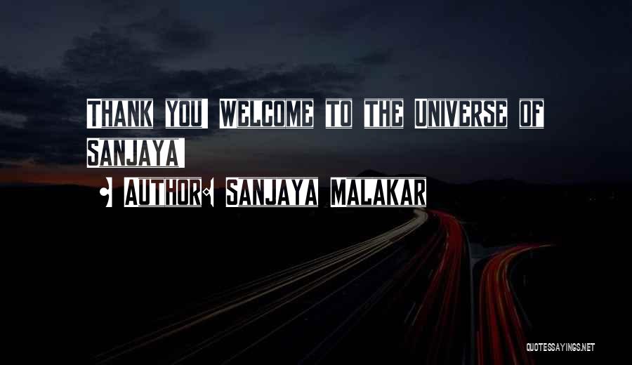 Sanjaya Malakar Quotes: Thank You! Welcome To The Universe Of Sanjaya!