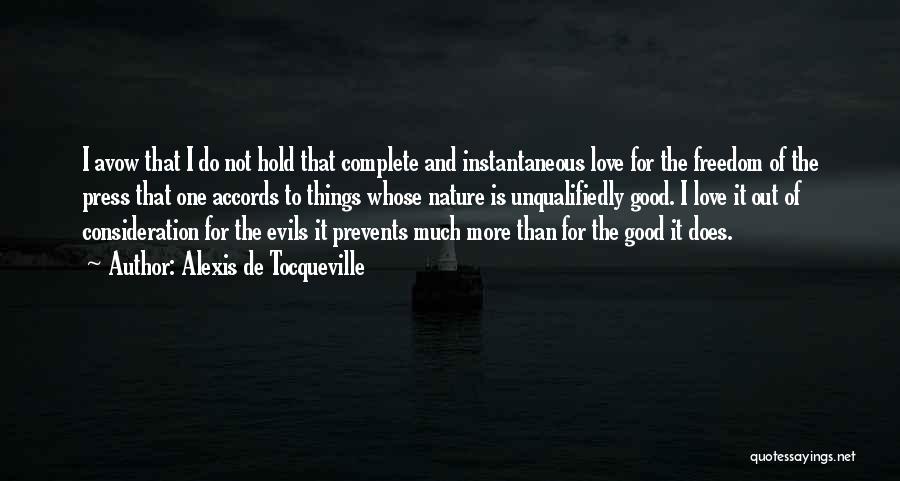 Alexis De Tocqueville Quotes: I Avow That I Do Not Hold That Complete And Instantaneous Love For The Freedom Of The Press That One