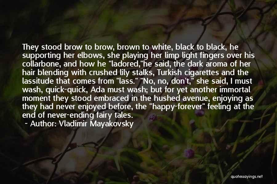 Vladimir Mayakovsky Quotes: They Stood Brow To Brow, Brown To White, Black To Black, He Supporting Her Elbows, She Playing Her Limp Light