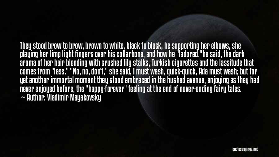 Vladimir Mayakovsky Quotes: They Stood Brow To Brow, Brown To White, Black To Black, He Supporting Her Elbows, She Playing Her Limp Light