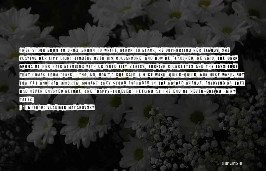 Vladimir Mayakovsky Quotes: They Stood Brow To Brow, Brown To White, Black To Black, He Supporting Her Elbows, She Playing Her Limp Light