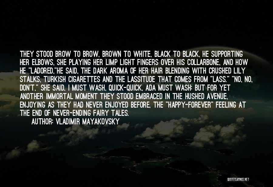 Vladimir Mayakovsky Quotes: They Stood Brow To Brow, Brown To White, Black To Black, He Supporting Her Elbows, She Playing Her Limp Light
