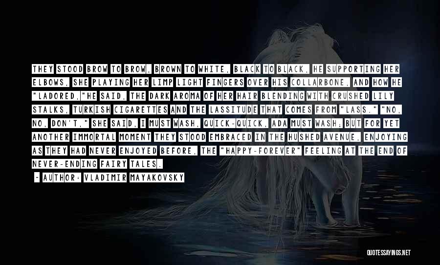 Vladimir Mayakovsky Quotes: They Stood Brow To Brow, Brown To White, Black To Black, He Supporting Her Elbows, She Playing Her Limp Light
