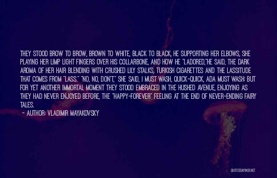 Vladimir Mayakovsky Quotes: They Stood Brow To Brow, Brown To White, Black To Black, He Supporting Her Elbows, She Playing Her Limp Light