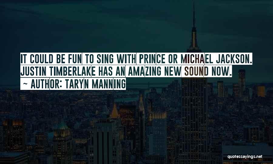 Taryn Manning Quotes: It Could Be Fun To Sing With Prince Or Michael Jackson. Justin Timberlake Has An Amazing New Sound Now.