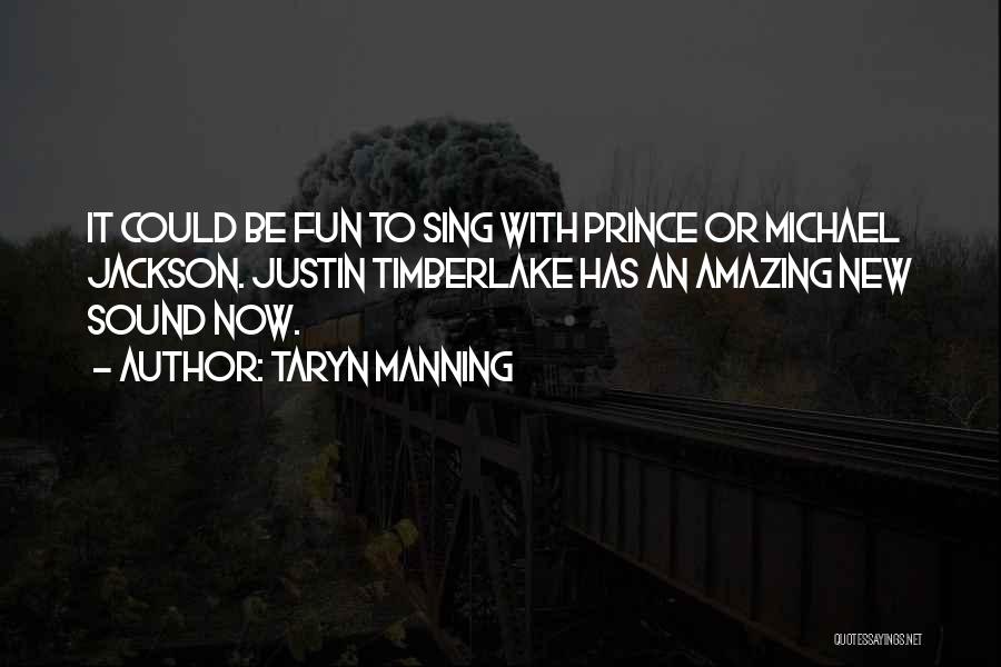 Taryn Manning Quotes: It Could Be Fun To Sing With Prince Or Michael Jackson. Justin Timberlake Has An Amazing New Sound Now.
