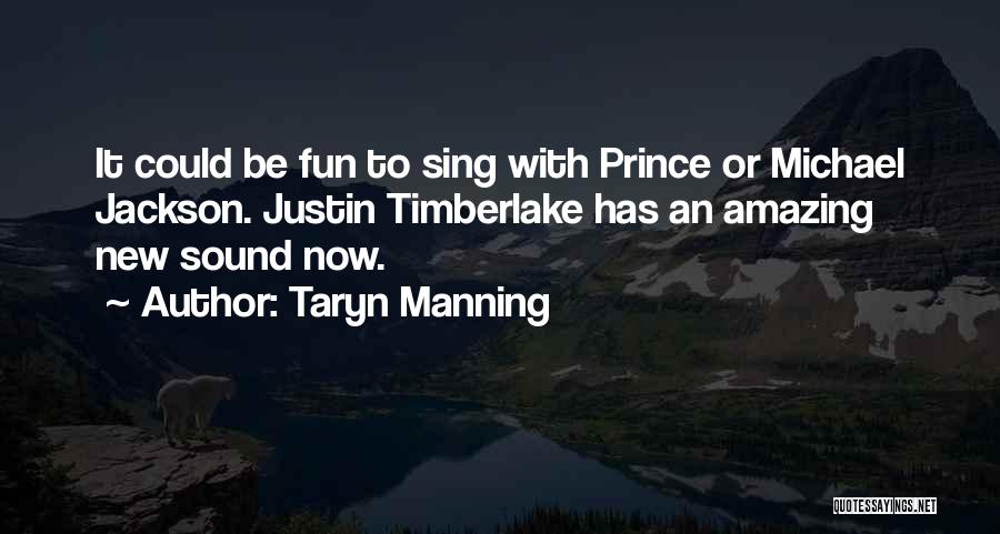 Taryn Manning Quotes: It Could Be Fun To Sing With Prince Or Michael Jackson. Justin Timberlake Has An Amazing New Sound Now.