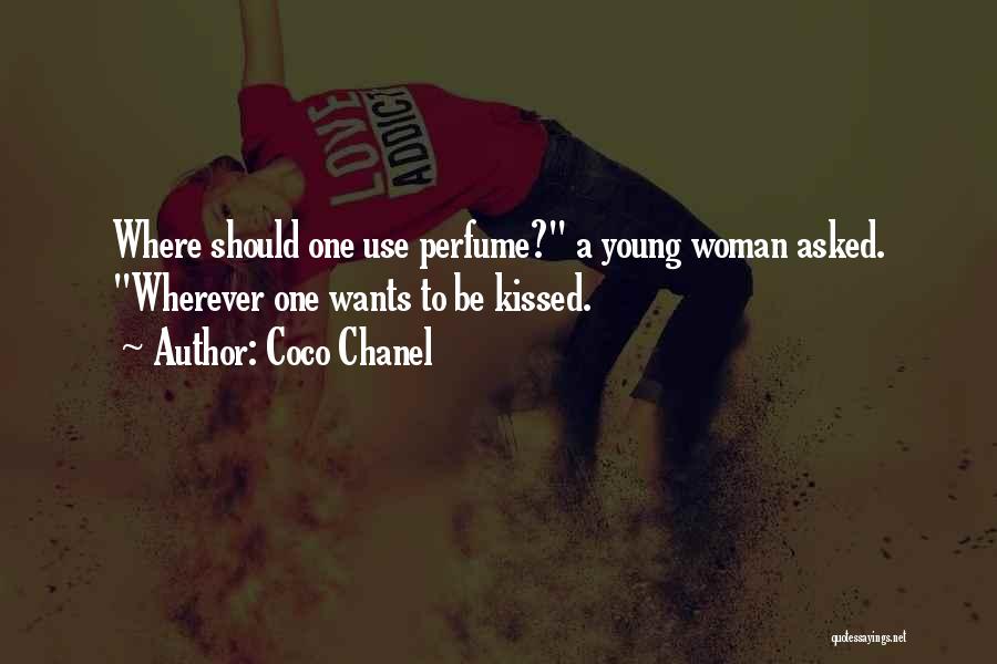 Coco Chanel Quotes: Where Should One Use Perfume? A Young Woman Asked. Wherever One Wants To Be Kissed.