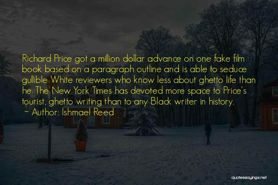 Ishmael Reed Quotes: Richard Price Got A Million Dollar Advance On One Fake Film Book Based On A Paragraph Outline And Is Able