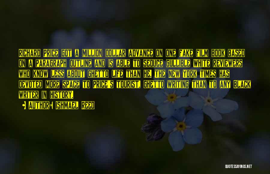 Ishmael Reed Quotes: Richard Price Got A Million Dollar Advance On One Fake Film Book Based On A Paragraph Outline And Is Able