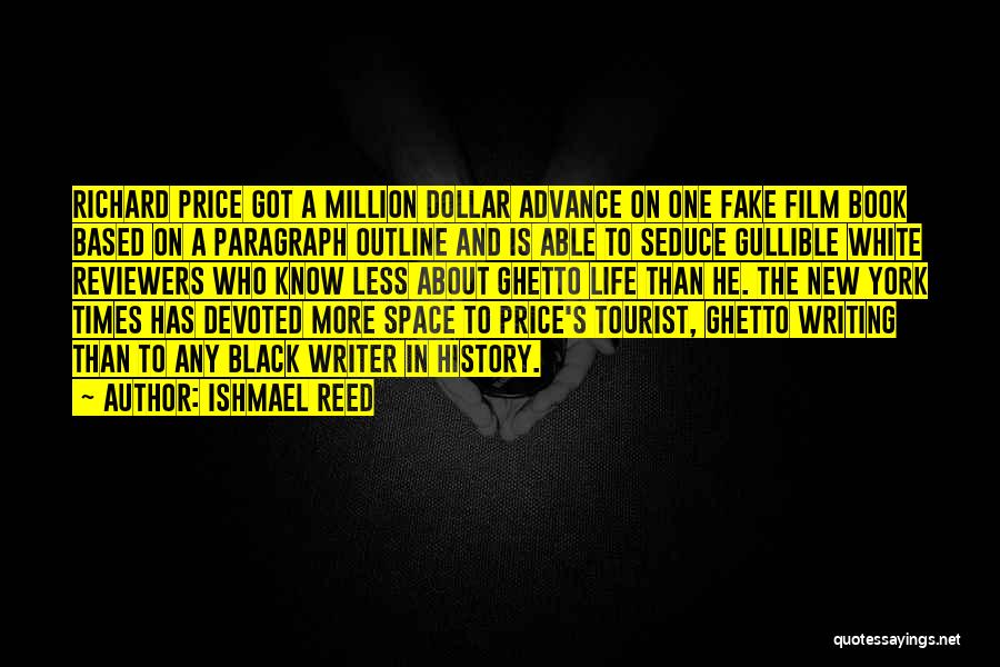 Ishmael Reed Quotes: Richard Price Got A Million Dollar Advance On One Fake Film Book Based On A Paragraph Outline And Is Able