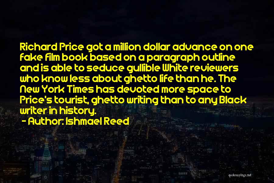 Ishmael Reed Quotes: Richard Price Got A Million Dollar Advance On One Fake Film Book Based On A Paragraph Outline And Is Able