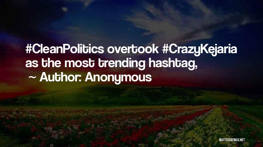 Anonymous Quotes: #cleanpolitics Overtook #crazykejaria As The Most Trending Hashtag,