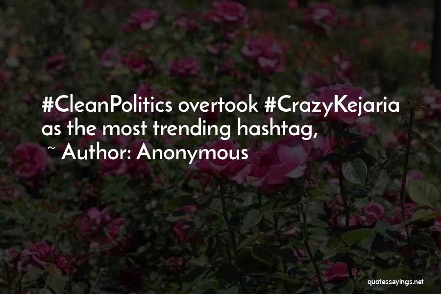 Anonymous Quotes: #cleanpolitics Overtook #crazykejaria As The Most Trending Hashtag,