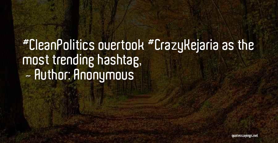 Anonymous Quotes: #cleanpolitics Overtook #crazykejaria As The Most Trending Hashtag,
