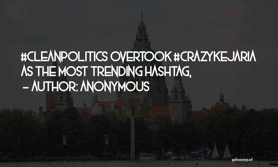 Anonymous Quotes: #cleanpolitics Overtook #crazykejaria As The Most Trending Hashtag,