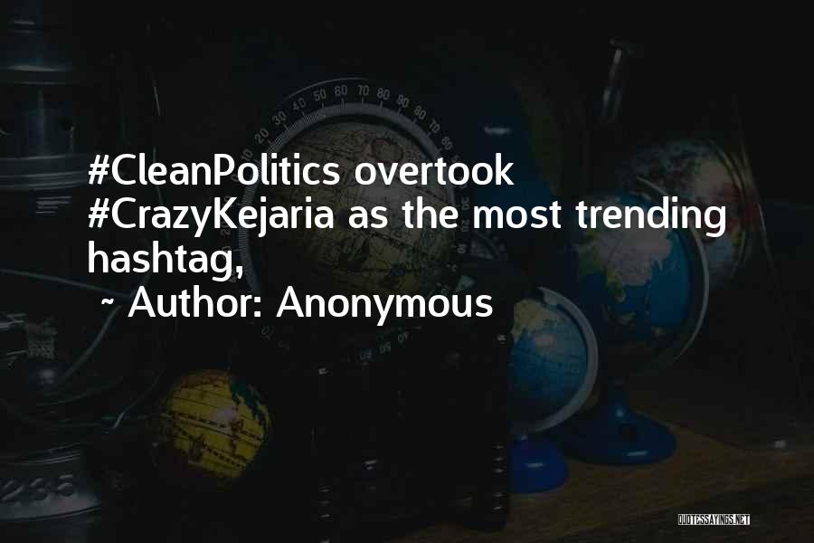 Anonymous Quotes: #cleanpolitics Overtook #crazykejaria As The Most Trending Hashtag,