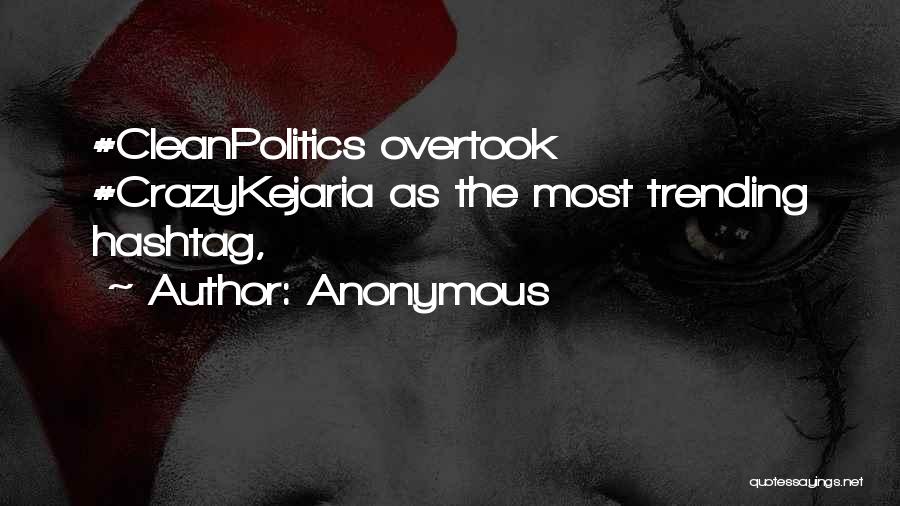 Anonymous Quotes: #cleanpolitics Overtook #crazykejaria As The Most Trending Hashtag,