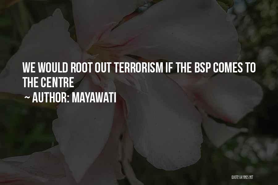 Mayawati Quotes: We Would Root Out Terrorism If The Bsp Comes To The Centre