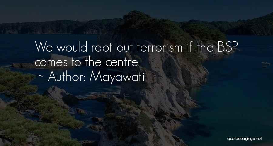 Mayawati Quotes: We Would Root Out Terrorism If The Bsp Comes To The Centre