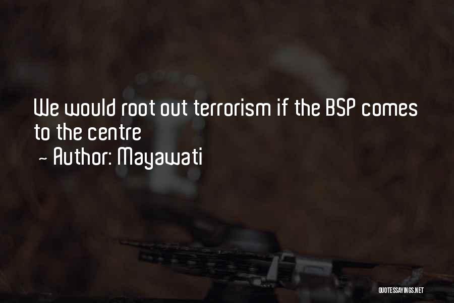 Mayawati Quotes: We Would Root Out Terrorism If The Bsp Comes To The Centre