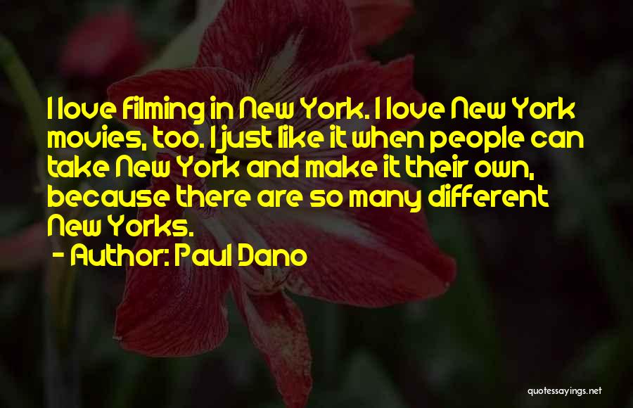 Paul Dano Quotes: I Love Filming In New York. I Love New York Movies, Too. I Just Like It When People Can Take