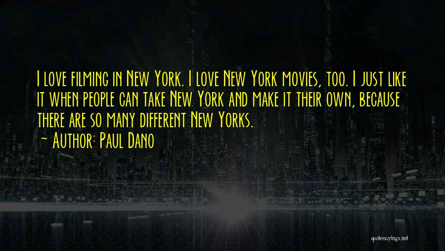 Paul Dano Quotes: I Love Filming In New York. I Love New York Movies, Too. I Just Like It When People Can Take