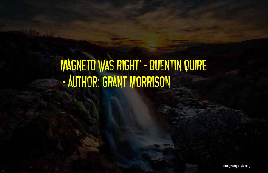 Grant Morrison Quotes: Magneto Was Right' - Quentin Quire