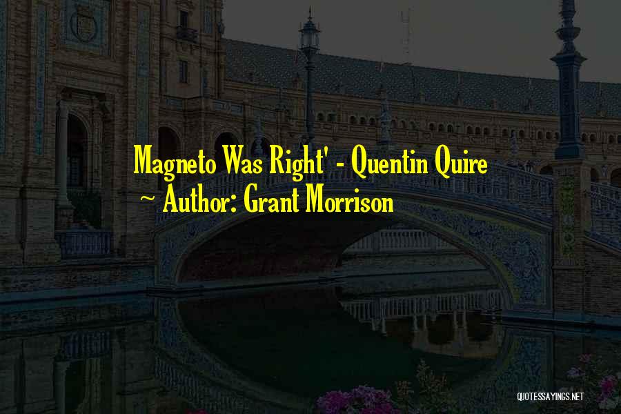 Grant Morrison Quotes: Magneto Was Right' - Quentin Quire