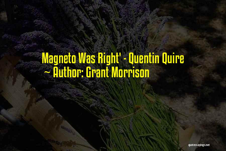 Grant Morrison Quotes: Magneto Was Right' - Quentin Quire