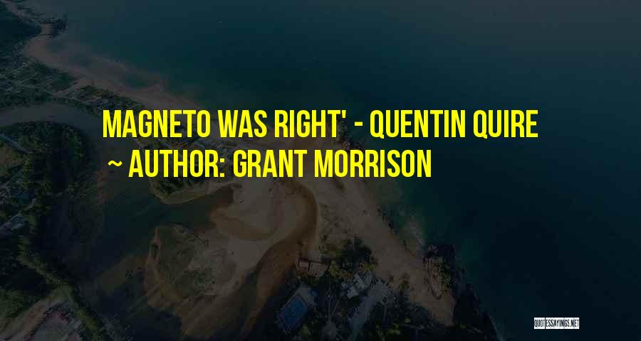 Grant Morrison Quotes: Magneto Was Right' - Quentin Quire