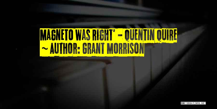 Grant Morrison Quotes: Magneto Was Right' - Quentin Quire