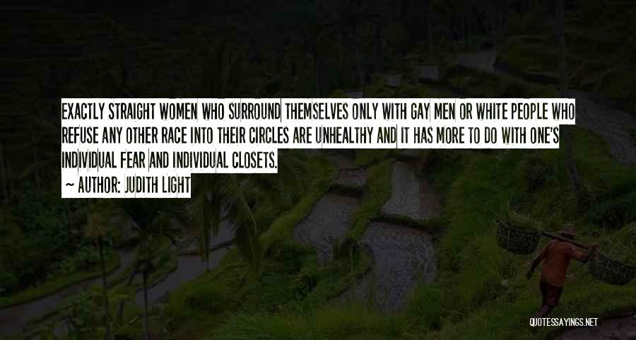 Judith Light Quotes: Exactly Straight Women Who Surround Themselves Only With Gay Men Or White People Who Refuse Any Other Race Into Their