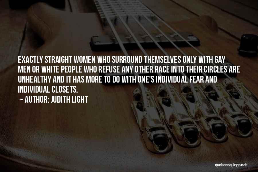 Judith Light Quotes: Exactly Straight Women Who Surround Themselves Only With Gay Men Or White People Who Refuse Any Other Race Into Their