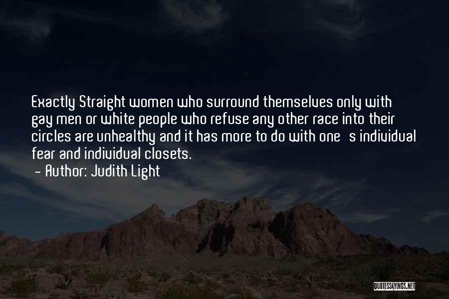 Judith Light Quotes: Exactly Straight Women Who Surround Themselves Only With Gay Men Or White People Who Refuse Any Other Race Into Their
