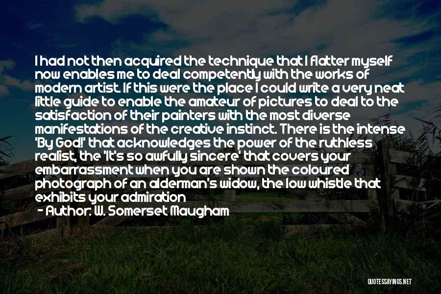 W. Somerset Maugham Quotes: I Had Not Then Acquired The Technique That I Flatter Myself Now Enables Me To Deal Competently With The Works