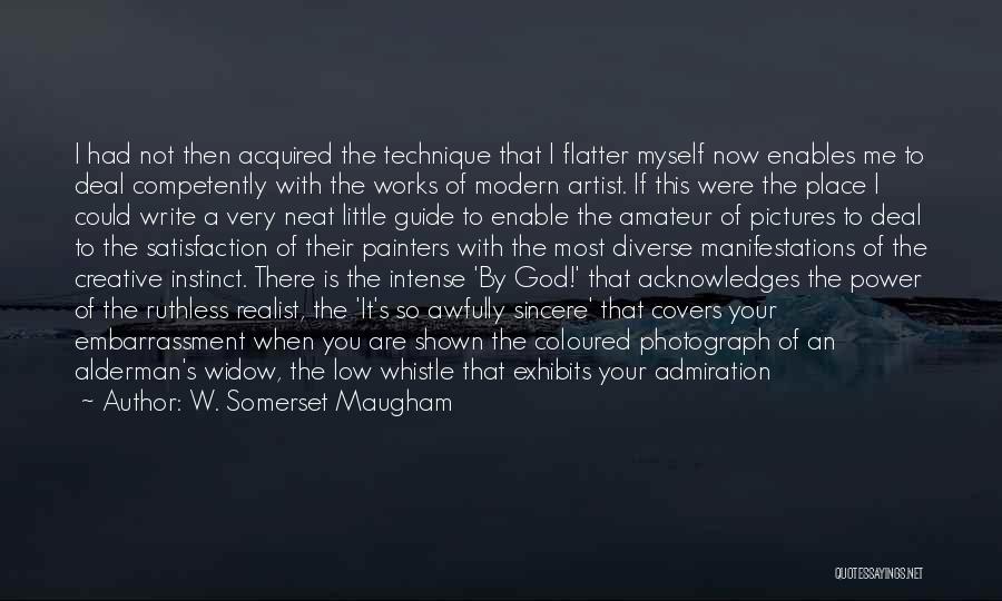 W. Somerset Maugham Quotes: I Had Not Then Acquired The Technique That I Flatter Myself Now Enables Me To Deal Competently With The Works