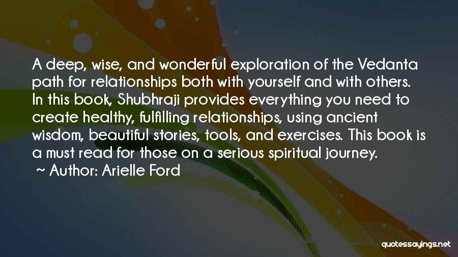 Arielle Ford Quotes: A Deep, Wise, And Wonderful Exploration Of The Vedanta Path For Relationships Both With Yourself And With Others. In This