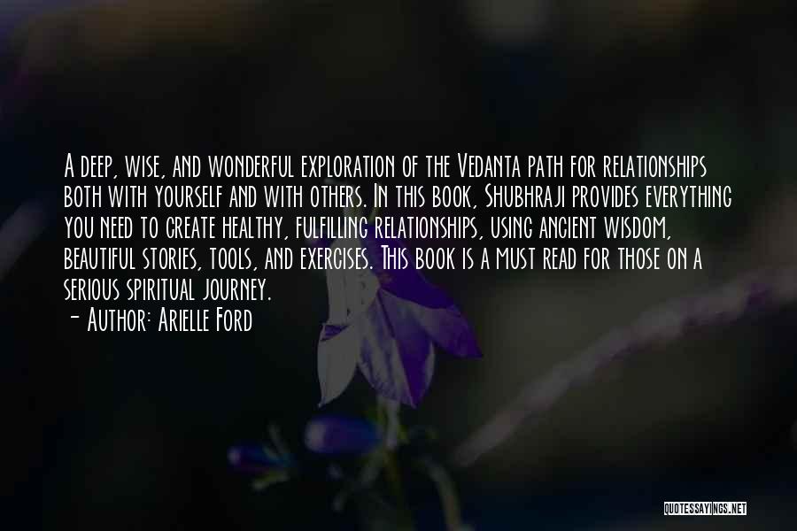 Arielle Ford Quotes: A Deep, Wise, And Wonderful Exploration Of The Vedanta Path For Relationships Both With Yourself And With Others. In This