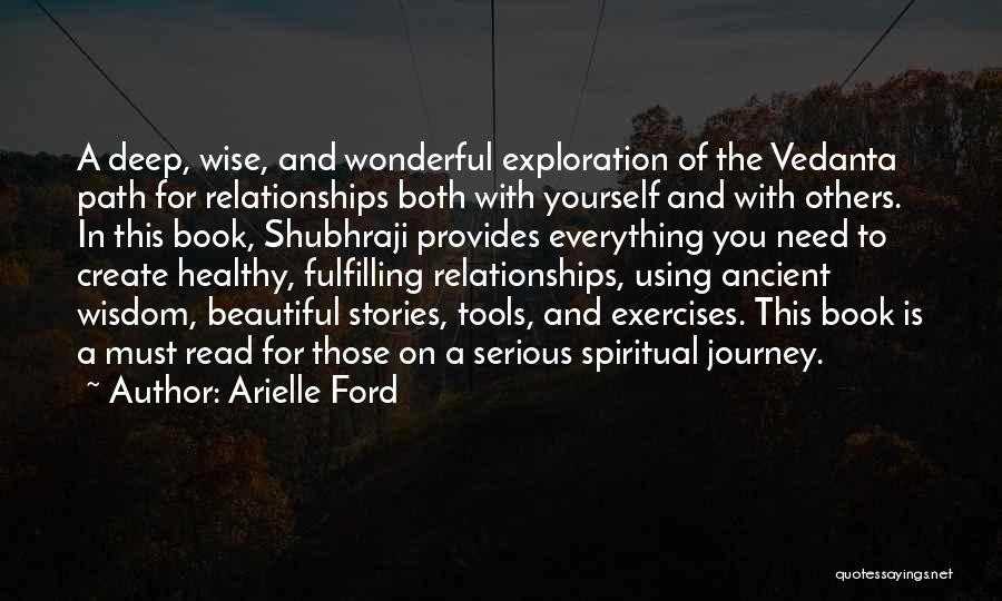 Arielle Ford Quotes: A Deep, Wise, And Wonderful Exploration Of The Vedanta Path For Relationships Both With Yourself And With Others. In This