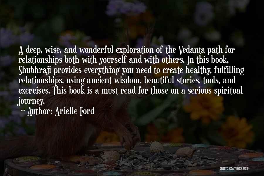 Arielle Ford Quotes: A Deep, Wise, And Wonderful Exploration Of The Vedanta Path For Relationships Both With Yourself And With Others. In This