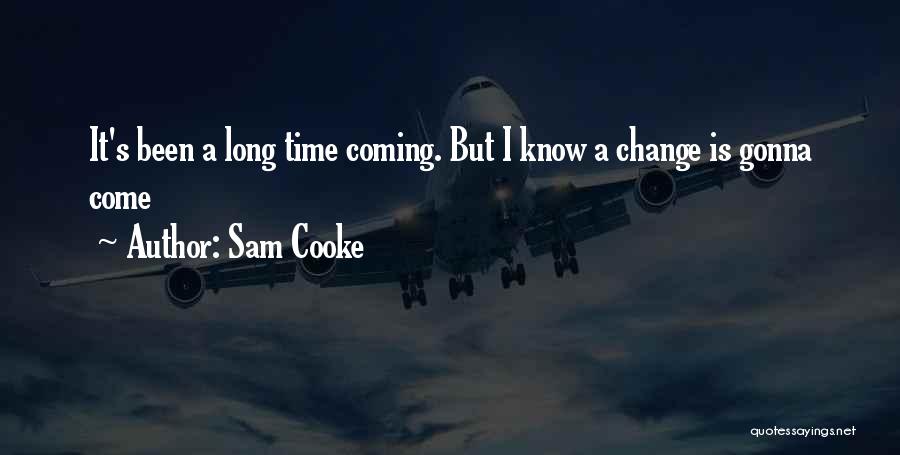 Sam Cooke Quotes: It's Been A Long Time Coming. But I Know A Change Is Gonna Come