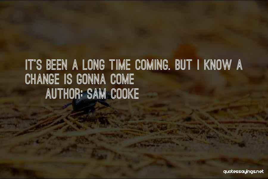 Sam Cooke Quotes: It's Been A Long Time Coming. But I Know A Change Is Gonna Come
