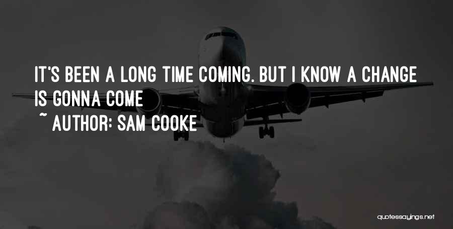 Sam Cooke Quotes: It's Been A Long Time Coming. But I Know A Change Is Gonna Come