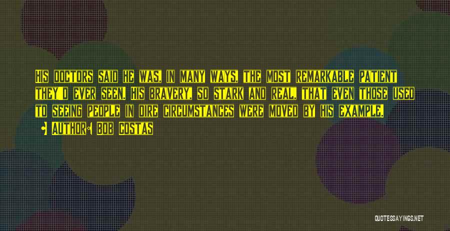 Bob Costas Quotes: His Doctors Said He Was, In Many Ways, The Most Remarkable Patient They'd Ever Seen. His Bravery, So Stark And