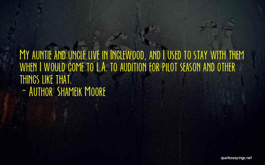 Shameik Moore Quotes: My Auntie And Uncle Live In Inglewood, And I Used To Stay With Them When I Would Come To L.a.